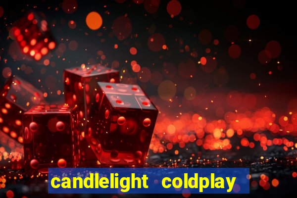 candlelight coldplay x imagine dragons